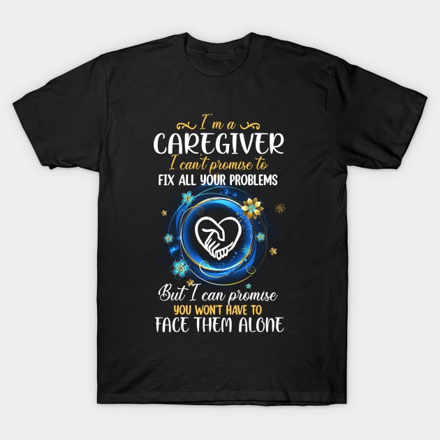 Im A Caregiver T-Shirt by maexjackson